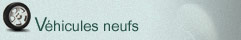 V�hicules Neufs